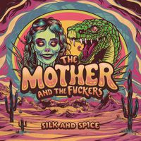 The Mother and the Fuckers - Silk and Spice