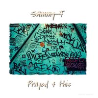 Sammy T - Prayed For This (Explicit)