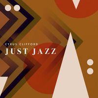 Cyrus Clifford - Just Jazz
