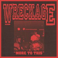 Wreckage - More to This