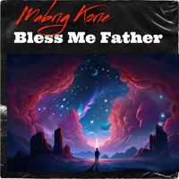 Mabrig Korie - Bless Me Father