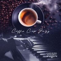 Cafe Roma Ensemble - Coffee Cup Jazz