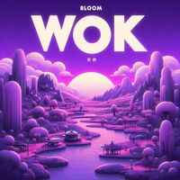 Bloom - Wok (Explicit)