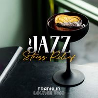 Franklin Lounge Trio - Jazz Stress Relief