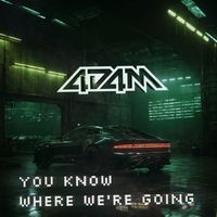 4d4m - You Know Where We're Going