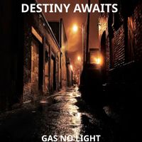 Gas No Light - Destiny Awaits