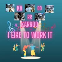 Karroo - I Like to Work It
