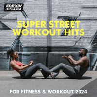 Various Artists - Super Street Workout Hits For Fitness & Workout 2024 128 Bpm