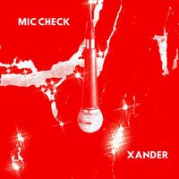 Xander - MicCheck (Explicit)
