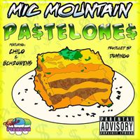 Mic Mountain - Pastelones (feat. Chilo & 8ch2owens) (Explicit)