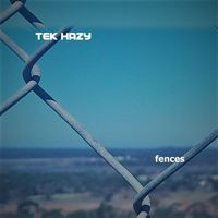 Tek Hazy - Fences