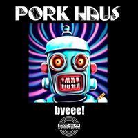 Pork Haus - Byeee!