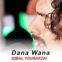 Iqbal Yousafzai - Dana Wana