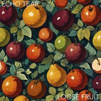 Echo Tear - Loose Fruit