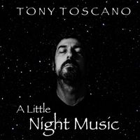 Tony Toscano - A Little Night Music