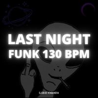DJ GB De Venda Nova - Last Night Funk 130 BPM