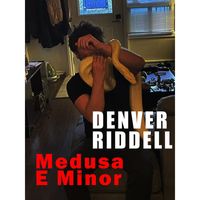 Denver Riddell - Medusa E Minor