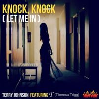 Terry Johnson - Knock Knock (Let Me In) [feat. Theresa Trigg]