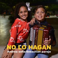 Andrea Sofia & Sebastian Parejo - No Lo Hagan