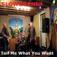 Slowburner - Tell Me What You Want