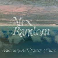 Alex Random - Past Is Just A Matter Of Time (Explicit)