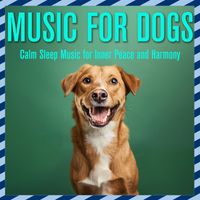 Relax My Dog, Dog Music Dreams - Music for Dogs: Calm Sleep Music for Inner Peace and Harmony