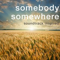 Various Artists - Somebody Somewhere (Soundtrack Inspired)