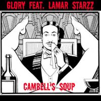 Glory - Cambell's Soup (feat. Lamar Starzz) (Explicit)