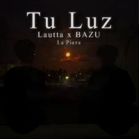 La Pieza - Tu Luz - Lautta x BAZU