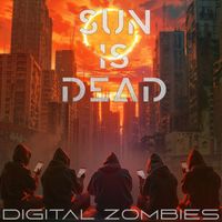 Sun Is Dead - Digital Zombies (Explicit)