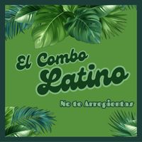 El Combo Latino - No Te Arrepientas (Explicit)