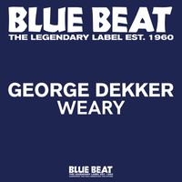 George Dekker - Weary