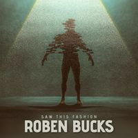 Roben Bucks - Saw This Fashion