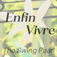 The Swing Pearl - Enfin vivre