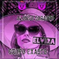 Grupo Exacto & Alonso Caraveo - Elvira (Explicit)