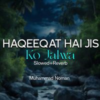 Muhammad Noman - Haqeeqat Hai Jis Ko Jalwa Lofi