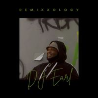 DJ Earl - Remixxology (Explicit)