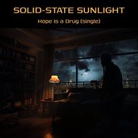 Solid-State Sunlight - Hope Is a Drug