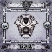 Ezekiel - Twilight Of The Dogs (Explicit)