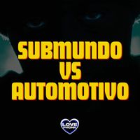 Love Fluxos and DJ Pank - SUBMUNDO VS AUTOMOTIVO (Explicit)