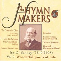 The Celebration Choir - The Hymn Makers: Ira D. Sankey Vol 2 (Wonderful Words of Life)