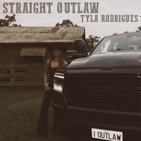 Tyla Rodrigues - Straight Outlaw