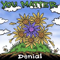Denial - You Matter