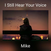 Mike - I Still Hear Your Voice (Explicit)