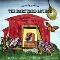 Boss Mama & the Jebberhooch - Greetings From the Barnyard Lounge