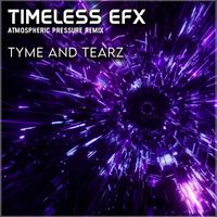 Timeless Efx - Tyme and Tearz (Atmospheric Pressure Remix)