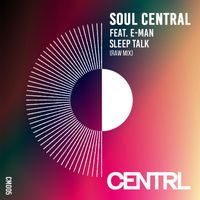 Soul Central and E-Man - Sleep Talk (feat. E-Man)