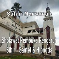 Safari Nurzaman - Sholawat Pembuka Pengaruh Sihir - Santet & Hipnotis