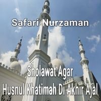 Safari Nurzaman - Sholawat Agar Husnul Khatimah Di Akhir Ajal