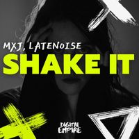 MXJ, LATENOISE - Shake It
